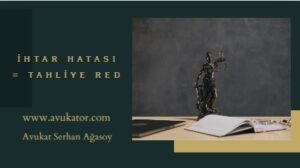 ihtar hatası tahliye red