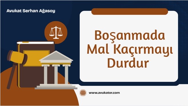 boşanmada mal kaçırmayı durdur